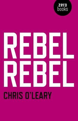 Rebel Rebel: All the Songs of David Bowie from '64 to '76 by O'Leary, Chris