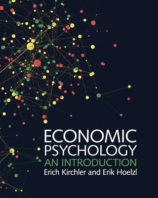 Economic Psychology: An Introduction by Kirchler, Erich