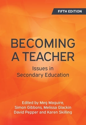 Becoming a Teacher, 5th Edition: Issues in Secondary Education by Maguire