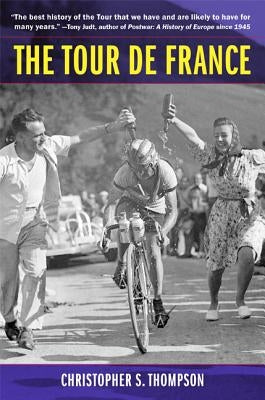 The Tour de France, Updated with a New Preface: A Cultural History by Thompson, Christopher S.