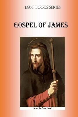 Gospell of James: Protevangelion by Fincher, Billy R.