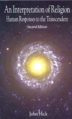 An Interpretation of Religion: Human Responses to the Transcendent by Hick, John