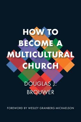 How to Become a Multicultural Church by Brouwer, Douglas J.