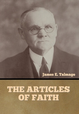 The Articles of Faith by Talmage, James E.