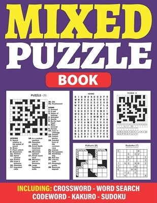 Mixed Puzzle Book: An Adult Activity Book For Fun And Relaxation With 200+ Popular Puzzles Sudoku, Word Search, Crossword, Kakuro, Codewo by Publication, Tj Raynor