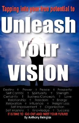 Unleash Your Vision by Reinglas, Anthony