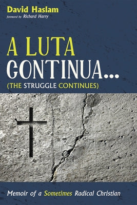 A Luta Continua . . . (The Struggle Continues) by Haslam, David