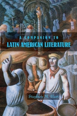 A Companion to Latin American Literature by Hart, Stephen M.