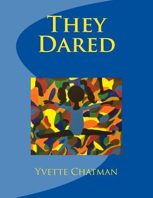 They Dared by Chatman, Yvette Quarles
