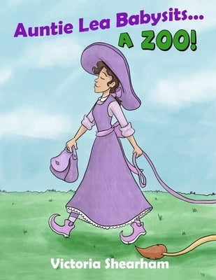 Auntie Lea Babysits... A Zoo! by Shearham, Victoria