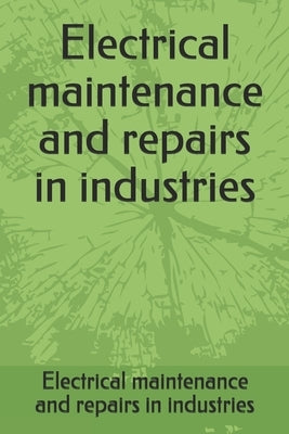 Electrical maintenance and repairs in industries by Yusuf, Engr Ismail Adubazi