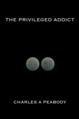 The Privileged Addict by Peabody, Charles A.