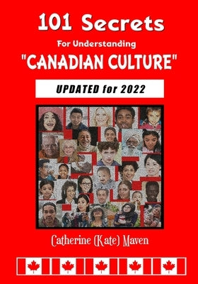 101 Secrets of Canadian Culture by Maven, Catherine (Kate)