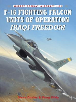 F-16 Fighting Falcon Units of Operation Iraqi Freedom by Davies, Steve
