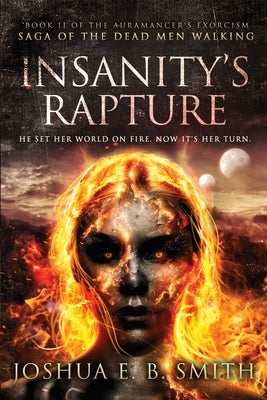 Insanity's Rapture by Smith, Joshua E. B.