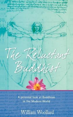 The Reluctant Buddhist by Woollard, William