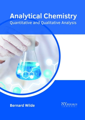 Analytical Chemistry: Quantitative and Qualitative Analysis by Wilde, Bernard