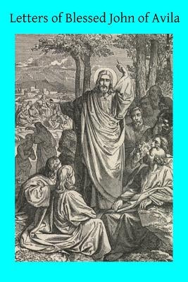 Letters of Blessed John of Avila by Hermenegild Tosf, Brother
