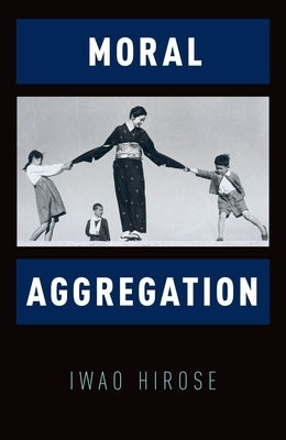 Moral Aggregation by Hirose, Iwao