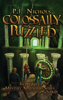 Colossally Puzzled (The Puzzled Mystery Adventure Series: Book 6) by Nichols, P. J.