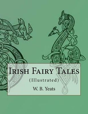 Irish Fairy Tales: (Illustrated) by Yeats, Jack B.