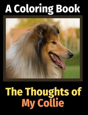The Thoughts of My Collie: A Coloring Book by Activity Books, Brightview