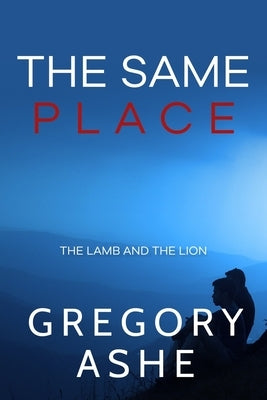 The Same Place by Ashe, Gregory