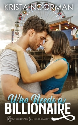 Who Needs a Billionaire by Noorman, Krista