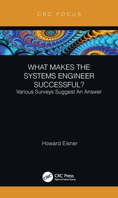 What Makes the Systems Engineer Successful? Various Surveys Suggest an Answer by Eisner, Howard