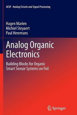 Analog Organic Electronics: Building Blocks for Organic Smart Sensor Systems on Foil by Marien, Hagen