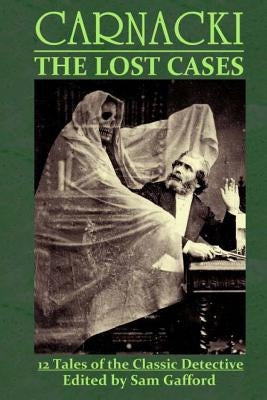 Carnacki: The Lost Cases by Gafford, Sam