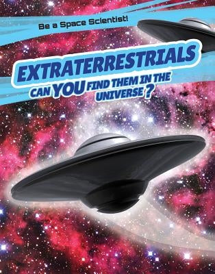 Extraterrestrials: Can You Find Them in the Universe? by Hawksett, David