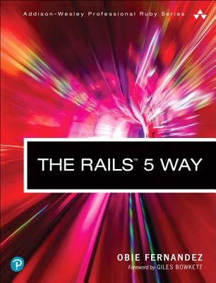 The Rails 5 Way by Fernandez, Obie