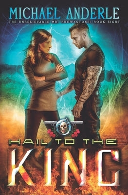 Hail To The King: An Urban Fantasy Action Adventure by Anderle, Michael