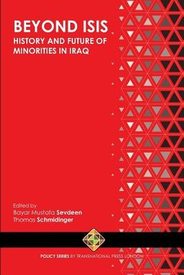 Beyond ISIS: History and Future of Religious Minorities in Iraq by Schmidinger, Thomas