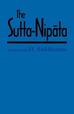The Sutta-Nipata: A New Translation from the Pali Canon by Saddhatissa, H.