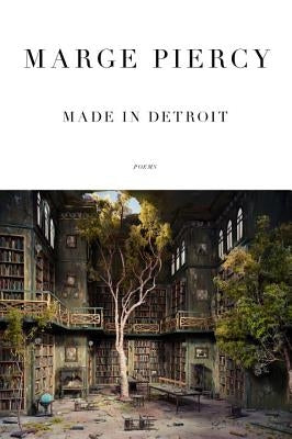 Made in Detroit: Poems by Piercy, Marge