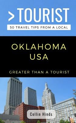 Greater Than a Tourist- Oklahoma USA: 50 Travel Tips from a Local by Tourist, Greater Than a.