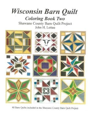 Wisconsin Barn Quilts Coloring Book Two by Lettau, John H.