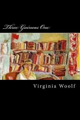 Three Guineas One by Woolf, Virginia