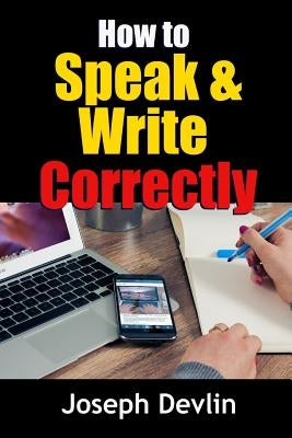How to Speak and Write Correctly by Devlin, Joseph