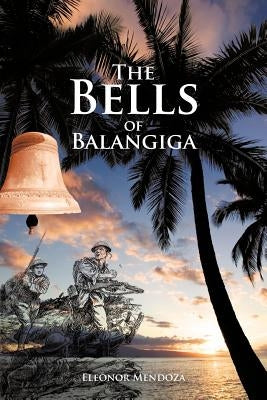 The Bells of Balangiga by Mendoza, Eleonor