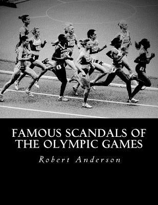 Famous Scandals of the Olympic Games by Anderson, Robert J.