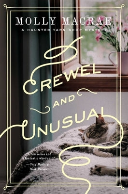 Crewel and Unusual: A Haunted Yarn Shop Mystery by MacRae, Molly