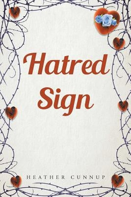 Hatred Sign by Cunnup, Heather