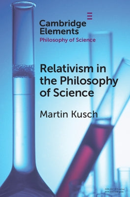 Relativism in the Philosophy of Science by Kusch, Martin