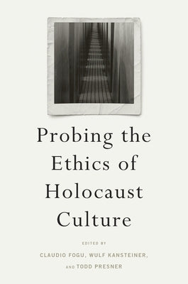 Probing the Ethics of Holocaust Culture by Fogu, Claudio
