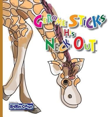 Gerome Sticks His Neck Out: Winner of Book Excellence, Independent Press, Mom's Choice and Purple Dragonfly Awards by Baker, L. S. V.
