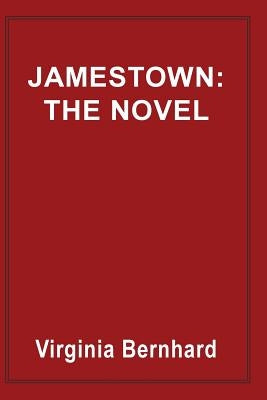 Jamestown: The Novel: The Story of America's Beginnings by Bernhard, Virginia Purinton
