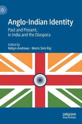 Anglo-Indian Identity: Past and Present, in India and the Diaspora by Andrews, Robyn